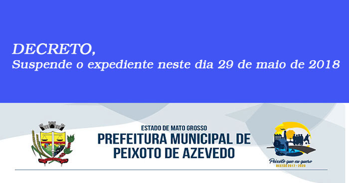 Decreto suspende expediente na Prefeitura Municipal de Peixoto de Azevedo