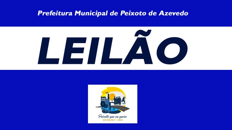 Prefeitura de Peixoto de Azevedo promove leilão dia 22 de março