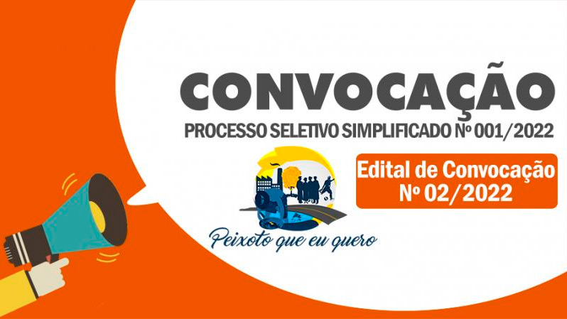 Prefeitura de Peixoto publica EDITAL DE CONVOCAÇÃO Nº 002/2022