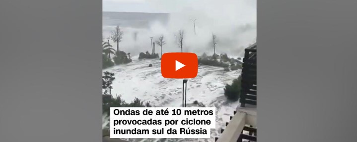 Ondas de até 10 metros provocadas por ciclone inundam sul da Rússia